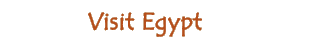 Visit Egypt